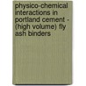 Physico-Chemical Interactions in Portland Cement - (High Volume) Fly Ash Binders door G. Baert