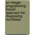 An integer programming based approach for diagnosing workflows