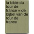 La bible du Tour de France = De bijbel van de Tour de France