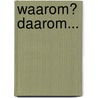 Waarom? Daarom... door P.J. Nieuwendijk