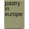 Pastry in Europe door Wouter Weststrate