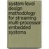 System-Level Design Methodology for Streaming Multi-processor Embedded Systems