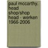 Paul Mccarthy. head shop/shop head - werken 1966-2006