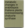 Metabolic changes in Arabidopsis thaliana plants overexpressing chalcone synthase by T.T.H. Dao