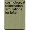 Cosmological Reionization Simulations For Lofar by R.M. Thomas