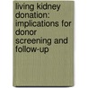 Living kidney donation: implications for donor screening and follow-up door H. Tent