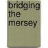Bridging the Mersey