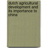 Dutch agricultural development and its importance to China by J.S. Buurma