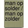 Man op solder / Man op zolder door Bartle Laverman