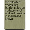 The effects of vegetative barrier strips on surface runoff and soil erosion in Machakos, Kenya door M. van Roode