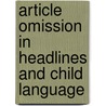Article Omission in Headlines and Child Language door Jos de Lange