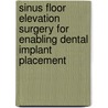 Sinus floor elevation surgery for enabling dental implant placement door D. Rickert