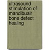 Ultrasound stimulation of mandibualr bone defect healing door J. Schortinghuis