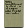Manual accreditation and biqualification in the European labour and adult education field door G.J. Zwart