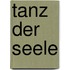 Tanz der Seele