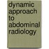 Dynamic approach to abdominal radiology