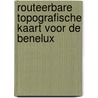 Routeerbare Topografische Kaart voor de Benelux door Christian Nève