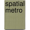 Spatial Metro by S.C. van der Spek