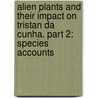 Alien plants and their impact on Tristan da Cunha. Part 2: Species accounts by R.L. Halbertsma