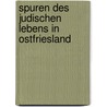 Spuren des judischen lebens in Ostfriesland by Pieter Bakker