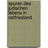 Spuren des judischen lebens in Ostfriesland door Pieter Bakker