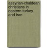 Assyrian-Chaldean Christians in Eastern Turkey and Iran door J.C.J. Sanders