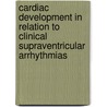 Cardiac development in relation to clinical supraventricular arrhythmias door D.P. Kolditz