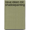 Neue Ideen mit Shadowpainting door N. van Bekkum