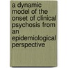 A Dynamic Model of the Onset of Clinical Psychosis from an Epidemiological Perspective door M. de Gracia Domínguez Barrera