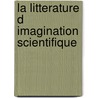 La litterature d imagination scientifique door Daniel Fondaneche