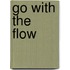 Go with the flow