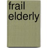 Frail elderly door R.J.J. Gobbens
