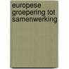 Europese groepering tot samenwerking by Unknown