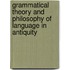 Grammatical theory and philosophy of language in antiquity