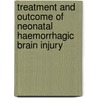 Treatment and outcome of neonatal haemorrhagic brain injury door A.J. Brouwer