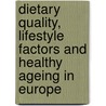 Dietary quality, lifestyle factors and healthy ageing in Europe door A. Haveman-Nies