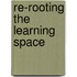 Re-Rooting the Learning Space
