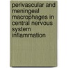 Perivascular and meningeal macrophages in central nervous system inflammation door M.M.J. Polfliet