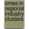 Smes In Regional Industry Clusters by G.J. Hospers