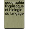 Geographie linguistique et biologie du langage door P. Lauwers