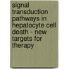 Signal transduction pathways in hepatocyte cell death - new targets for therapy door G. Karimian
