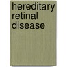 Hereditary retinal disease by C.J.F. Boon