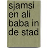 Sjamsi en ali Baba in de stad by G. Abdel-Qadir