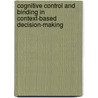 Cognitive control and binding in context-based decision-making door N.C. van Wouwe