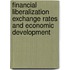 Financial Liberalization Exchange Rates and Economic Development