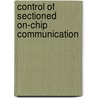 Control of Sectioned On-Chip Communication door Kris Heyrman