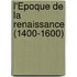 L'Époque de la Renaissance (1400-1600)