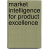 Market Intelligence for Product Excellence door E. Veldhuizen