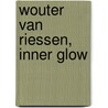Wouter van Riessen, Inner Glow by W. van Riessen