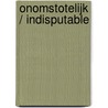 Onomstotelijk / Indisputable door U. Poth